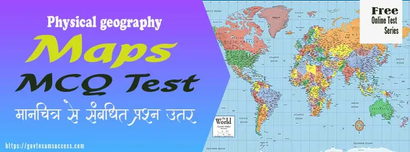 Maps MCQs Test | World Geography Questions Answer